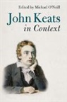 Michael (University of Durham) O''''neill, Michael O'Neill, Michael (University of Durham) O'Neill - John Keats in Context