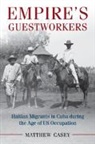 Matthew Casey, Matthew (University of Southern Mississippi Casey, Matthew (University of Southern Mississippi) Casey, Casey Matthew - Empire''s Guestworkers