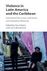 Tina Hilgers, Tina (Concordia University Hilgers, Tina Hilgers, Tina (Concordia University Hilgers, Hilgers Tina, Laura Macdonald... - Violence in Latin America and the Caribbean