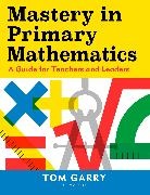 Tom Garry, Tom (Deputy Headteacher Garry, Garry Tom, Garry Tom Garry - Mastery in Primary Mathematics