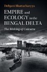 Debjani Bhattacharyya, Debjani (Drexel University Bhattacharyya - Empire and Ecology in the Bengal Delta