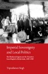 Tripurdaman Singh - Imperial Sovereignty and Local Politics
