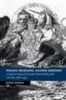 Jasper Heinzen, Jasper (University of York) Heinzen - Making Prussians, Raising Germans