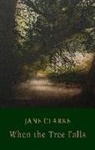 JANE CLARKE - When the Tree Falls