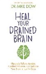 Dr Mike Dow, Dr. Mike Dow, Mike Dow - Heal Your Drained Brain