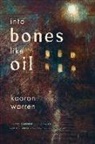 Kaaron Warren - Into Bones Like Oil