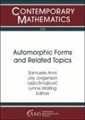 Samuele Anni, Jay Jorgenson, Lejla Smajlovic, Lynne Walling - Automorphic Forms and Related Topics