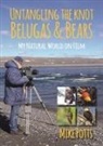 Mike Potts - Untangling the Knot, Belugas and Bears