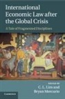C. L. (The University of Hong Kong) Mercurio Lim, C. L. Lim, C. L. (The University of Hong Kong) Lim, Lim C. L., Bryan Mercurio, Bryan (The Chinese University of Hong Kong) Mercurio... - International Economic Law After the Global Crisis