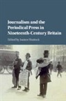 Joanne Shattock, Joanne (University of Leicester) Shattock, Joanne Shattock, Joanne (University of Leicester) Shattock, Shattock Joanne - Journalism and the Periodical Press in Nineteenth-Century Britain