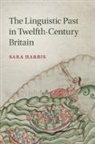 Sara Harris, Sara (University of Cambridge) Harris, Harris Sara - Linguistic Past in Twelfth-Century Britain