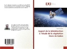 Nadhmi Khadher - Apport de la télédétection à l'étude de la végétation Oasis de Gabes