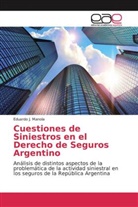 Eduardo J Manola, Eduardo J. Manola - Cuestiones de Siniestros en el Derecho de Seguros Argentino