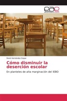 René Hernández Gopar - Cómo disminuir la deserción escolar
