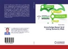 Muqeem Ahmed - Knowledge Based Grid Using Semantic Web