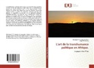 Serge W Abbecy, Serge W. Abbecy, Christophe T. E. Assogba, Christoph T E Assogba, Christophe T E Assogba - L'art de la transhumance politique en Afrique.