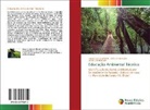 Jarbas E Niederauer, José S M da Rocha, Diogo Silveira Kersten - Educação Ambiental Técnica
