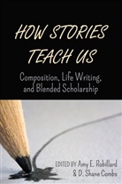 D. Shane Combs, E Robillard, E Robillard, Am E Robillard, Amy E Robillard, Amy E. Robillard... - How Stories Teach Us