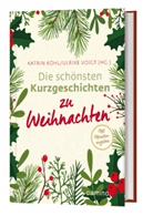 Köhl, Köhl, Katrin Köhl, Ulrik Voigt, Ulrike Voigt - Die schönsten Kurzgeschichten zu Weihnachten