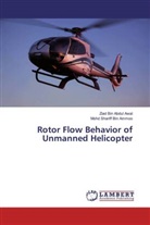 Ziad Bi Abdul Awal, Ziad Bin Abdul Awal, Mohd Shariff Bin Ammoo - Rotor Flow Behavior of Unmanned Helicopter