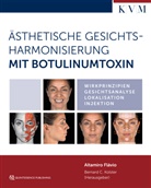 Altamiro Flávio, Bernar C Kolster, Bernard C Kolster, Bernard Kolster, Bernard C. Kolster - Ästhetische Gesichtsharmonisierung mit Botulinumtoxin