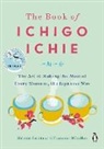 HAcctor GarcA-a, Hector Garcia, Héctor García, Francesc Miralles, Miralles Francesc - The Book of Ichigo Ichie
