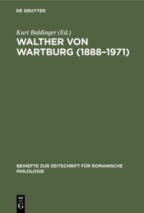 Kur Baldinger, Kurt Baldinger - Walther von Wartburg (1888-1971) Beiträge zu Leben und Werk, nebst einem vollständigen Schriftenverzeichnis