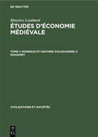 Maurice Lombard - Maurice Lombard: Études d'économie médiévale - Tome 1: Monnaie et histoire d'Alexandre à Mahomet