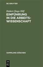 Hubert Hugo Hilf - Einführung in die Arbeitswissenschaft