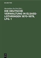 Maximilian Du Prel, Maximilia DuPrel, Maximilian DuPrel - Die deutsche Verwaltung in Elsass-Lothringen 1870-1879, Lfg. 1