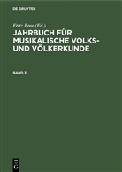 Fritz Bose - Jahrbuch für musikalische Volks- und Völkerkunde - Band 3: Jahrbuch für musikalische Volks- und Völkerkunde. Band 3
