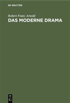 Robert Franz Arnold - Das moderne Drama