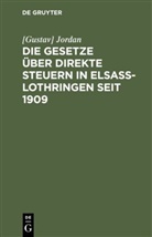 [Gustav] Jordan, Gustav Jordan - Die Gesetze über direkte Steuern in Elsaß-Lothringen seit 1909