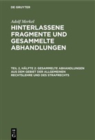 Adolf Merkel - Adolf Merkel: Hinterlassene Fragmente und Gesammelte Abhandlungen - Teil 2, Hälfte 2: Gesammelte Abhandlungen aus dem Gebiet der allgemeinen Rechtslehre und des Strafrechts