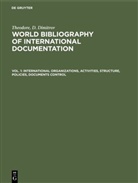 Theodore Dimitrov - Theodore, D. Dimitrov: World bibliography of international documentation - Vol. 1: International organizations, activities, structure, policies, documents control