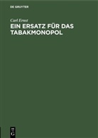 Carl Ernst - Ein Ersatz für das Tabakmonopol
