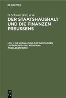 O Schwarz, O. Schwarz, O. Schwarz, Ott Schwarz, Otto Schwarz, Strutz... - Der Staatshaushalt und die Finanzen Preussens. Die Zuschussverwaltungen - Band 2. Lfg. 1: Die Verwaltung der geistlichen Unterrichts- und Medizinal-Angelegenheiten