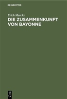Erich Marcks - Die Zusammenkunft von Bayonne