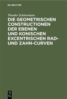 Theodor Schönemann - Die geometrischen Constructionen der ebenen und konischen excentrischen Rad- und Zahn-Curven