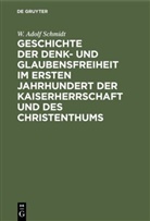 W. Adolf Schmidt, Wilhelm Adolf Schmidt - Geschichte der Denk- und Glaubensfreiheit im ersten Jahrhundert der Kaiserherrschaft und des Christenthums
