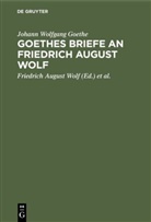 Johann Wolfgang von Goethe, Friedric August Wolf, Friedrich August Wolf, Friedric August Wolf[Adressat], Bernays, Bernays... - Goethes Briefe an Friedrich August Wolf