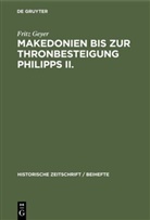 Fritz Geyer - Makedonien bis zur Thronbesteigung Philipps II.