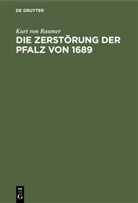 Kurt von Raumer - Die Zerstörung der Pfalz von 1689