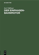 Karl Töfflinger - Der Einphasen-Bahnmotor
