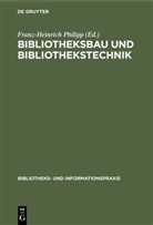 Franz-Heinrich Philipp - Bibliotheksbau und Bibliothekstechnik