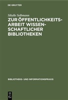 Sibylle Selbmann - Zur Öffentlichkeitsarbeit wissenschaftlicher Bibliotheken