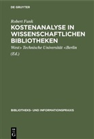 Robert Funk, Technische Universität, West&gt; Technische Universität &lt;Berlin - Kostenanalyse in wissenschaftlichen Bibliotheken
