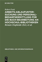 Robert Funk, Renate Dopheide, Werner Sämann, Ulla Usemann-Keller - Arbeitsablaufuntersuchung und Personalbedarfsermittlung für die Buchbearbeitung an Hochschulbibliotheken