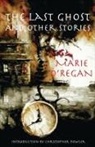 Marie O'Regan - The Last Ghost and Other Stories