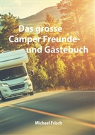 Michael Frisch - Das grosse Camper Freunde- und Gästebuch